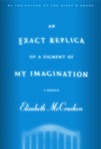 An Exact Replica of a Figment of My Imagination: A Memoir