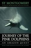 Journey of the Pink Dolphins: An Amazon Quest