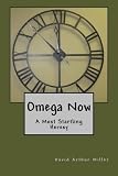 Omega Now: A Most Startling Heresy