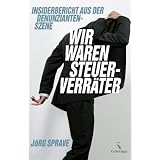 Wir waren Steuerverr�ter: Insiderbricht aus der Denunziantenszenevon "J�rg Sprave"