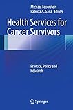 Health services for cancer survivors : practice, policy and research