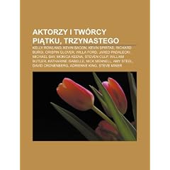 Aktorzy I Tw Rcy Pi Tku, Trzynastego: Kelly Rowland, Kevin Bacon, Kevin Spirtas, Richard Burgi, Crispin Glover, Willa Ford, Jared Padalecki
