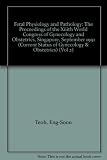 The proceedings of the XIIIth World Congress of Gynecology and Obstetrics, Singapore, September 1991. Vol.2, Fetal physiology and pathology