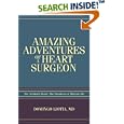 Amazing Adventures of a Heart Surgeon: The Artificial Heart: The Frontiers of Human Life by  Domingo Liotta