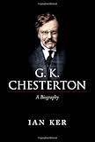 G. K. Chesterton : a biography