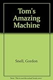 Tom's amazing machine