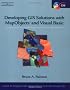 Developing GIS Solutions with Mapobjects and Visual Basic [With CDROM]