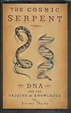 The cosmic serpent, DNA and the origins of knowledge