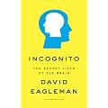 Incognito: The Secret Lives of the Brain