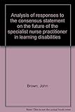 Analysis of responses to the consensus statement on the future of the specialist nurse practitioner in learning disabilities