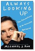 Always Looking Up: The Adventures of an Incurable Optimist