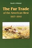 The Fur Trade of the American West: A Geographical Synthesis