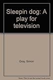 Sleeping dog : a play for television