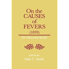 On the Causes of Fever (1839): On the Causes and Mode of Propagation of the Common... by William Budd and Dale C. Smith