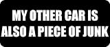MY OTHER CAR IS ALSO A PIECE OF JUNK - Funny Car Bumper Sticker/Vinyl Decal [1966BLK]