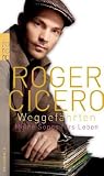 Weggef&auml;hrten: Meine Songs f&uuml;rs Leben - Roger Cicero