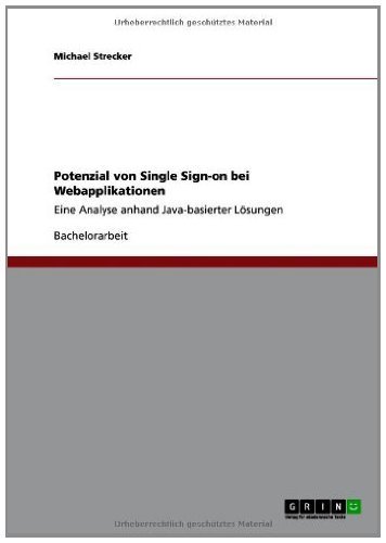 Potenzial von Single Sign-on bei Webapplikationen: Eine Analyse anhand Java-basierter Lösungen (German Edition)
