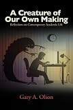 A creature of our own making : reflections on contemporary academic life