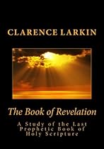 The Book of Revelation: A Study of the Last Prophetic Book of Holy Scripture