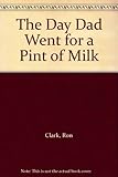 The day Dad went for a pint of milk