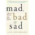 Mad, Bad, and Sad (A History of Women and the Mind Doctors) (Reprint) (Paperback)