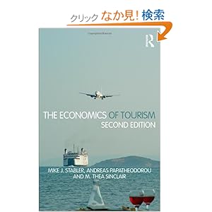 【クリックでお店のこの商品のページへ】The Economics of Tourism: Mike J. Stabler, Andreas Papatheodorou, M. Thea Sinclair: 洋書