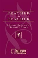 Teacher to Teacher: A Music Educator's Survival Guide