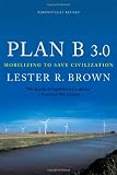 Plan B 3.0: Mobilizing to Save Civilization (Substantially Revised)