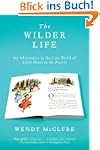 The Wilder Life: My Adventures in the...