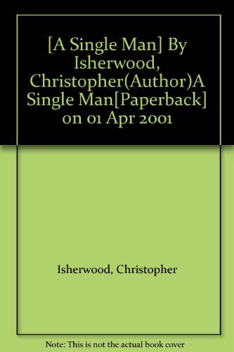 [A Single Man] By Isherwood, Christopher(Author)A Single Man[Paperback] on 01 Apr 2001