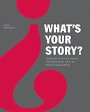 What`s Your Story?: Using Stories to Ignite Performance and Be More Successful