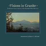 Visions in Granite: Two Hundred Years of Painting in New Hampshire s White Mountains