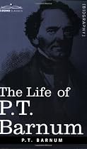 The Life of P.T. Barnum