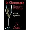 Le Champagne : Effervescence, la science du champagne