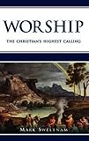 Worship : the Christian's highest calling