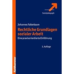 Rechtliche Grundlagen Sozialer Arbeit: Eine praxisorientierte Einf�hrung