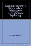 Looking forward through childhood and adolescence : developmental psychology