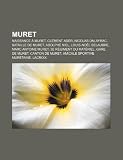 Muret: Naissance Muret, CL Ment Ader, Nicolas Dalayrac, Bataille de Muret, Adolphe Niel, Louis-No L Belaubre, Marc Antoine Mu