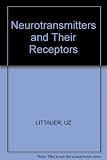 Neurotransmitters and their receptors : based on a workshop sponsored by the European Molecular Biology Organisation and the Weizmann Institute of Science, Rehovot February 1980