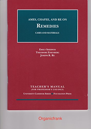 Ames, Chafee, and Re on Remedies: Cases and Materials (University Casebook) (English and English Edition) by Emily Sherwin, Eisenberg, Theodore, Joseph R Re (2012) Hardcover
