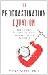 The Procrastination Equation: How to Stop Putting Things Off and Start Getting Stuff Done Image of The Procrastination Equation: How to Stop Putting Things Off and Start Getting Stuff Done