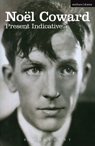 Present Indicative: The First Autobiography of Noël Coward (Biography and Autobiography)
