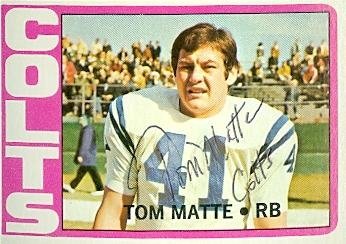 Tom Matte Autographed/Hand Signed Football Card (Baltimore Colts) 1972 Topps #216