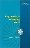 Cover of Play Culture in a Changing World by Marjatta Kalliala 0335213413