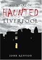 800 Years of Haunted Liverpool