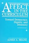 Affect in the Curriculum : Toward Democracy, Dignity, and Diversity