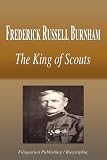 Frederick Russell Burnham - The King of Scouts (Biography)