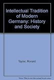 The intellectual tradition of modern Germany : a collection of writings from the eighteenth to the twentieth century