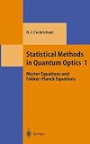 Statistical Methods in Quantum Optics 1: Master Equations and Fokker-Planck Equations (Theoretical and Mathematical Physics)