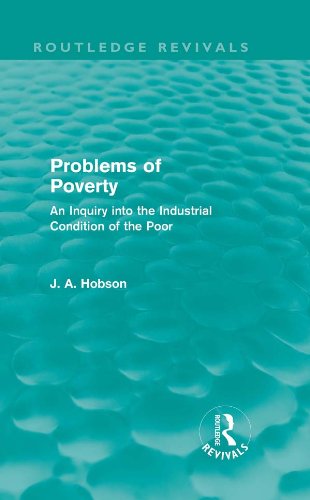 Problems of Poverty (Routledge Revivals): An Inquiry into the Industrial Condition of the Poor